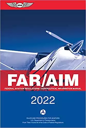 FAR/AIM 2022: Federal Aviation Regulations/Aeronautical Information Manual (ASA FAR/AIM Series)