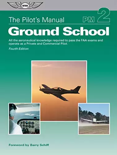 The Pilot's Manual: Ground School: All the aeronautical knowledge required to pass the FAA exams and operate as a Private and Commercial Pilot
